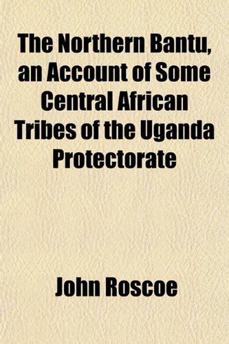 The Northern Bantu, an Account of Some Central African Tribes of the ...