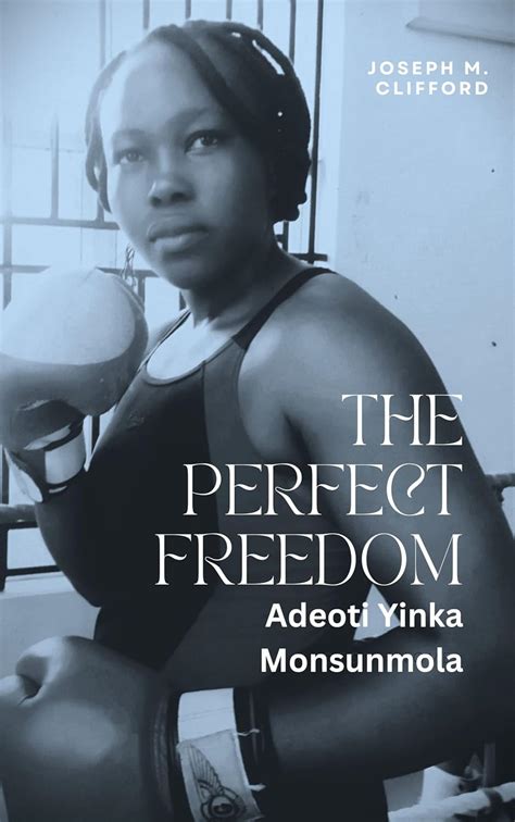 The Perfect Freedom: Adeoti Monsumola Yinka eBook : Clifford , Joseph ...
