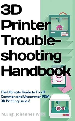 Buy 3D Printer Troubleshooting Handbook: The Ultimate Guide To Fix all ...
