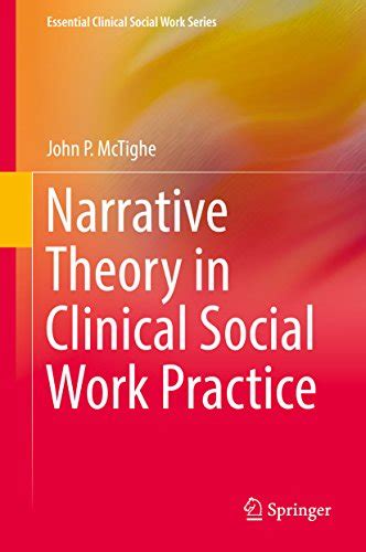 Narrative Theory in Clinical Social Work Practice (Essential Clinical ...