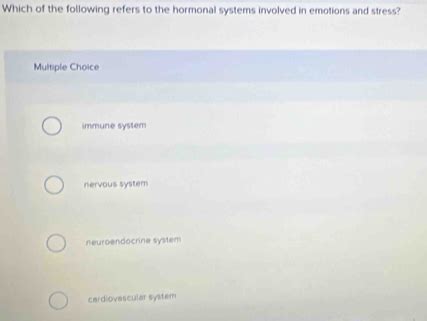 Solved: Which of the following refers to the hormonal systems involved ...