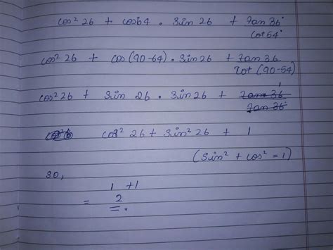 cos square 26°+cos 64° sin 26°+ tan36°/cot54° - Brainly.in