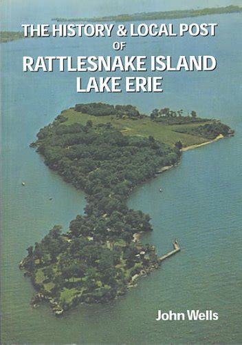 The History and Local Post of Rattlesnake Island, Lake Erie: Wells ...
