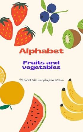 ALPHABET: FRUITS AND VEGETABLES, MI PRIMER LIBRO EN INGLES PARA ...