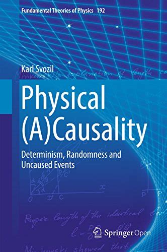 Physical (A)Causality: Determinism, Randomness and Uncaused Events ...