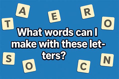 What Words Can I Make With These Letters? A Complete Guide to Letter ...