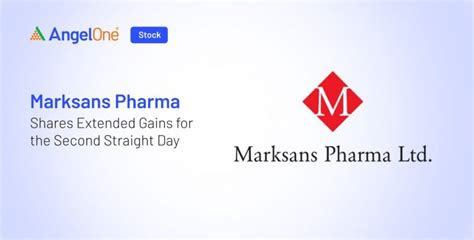 Marksans Pharma Shares Extended Gains for the Second Straight Day