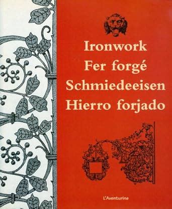 Buy Ironwork / Fer Forge Schmiedeeisen Hierro Forjado Book Online at ...