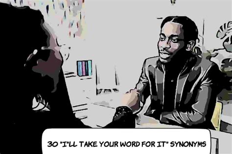 30 "I'll Take Your Word For It" Synonyms — Responsefully