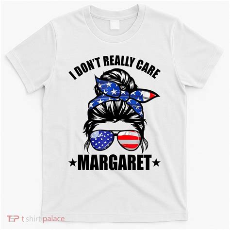 I Dont Really Care Margaret Minimalist Jd Vance Messy Bun White T-Shirt ...