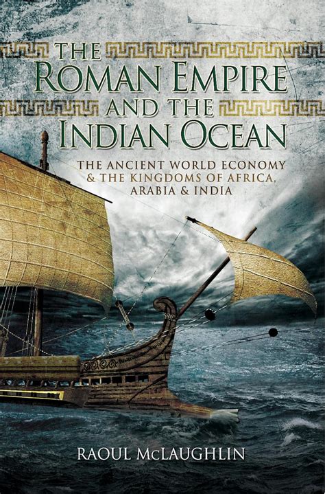 The Roman Empire and the Indian Ocean: The Ancient World Economy & the ...