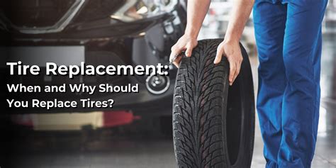 Tire Replacement: Understanding the Importance and Reasons