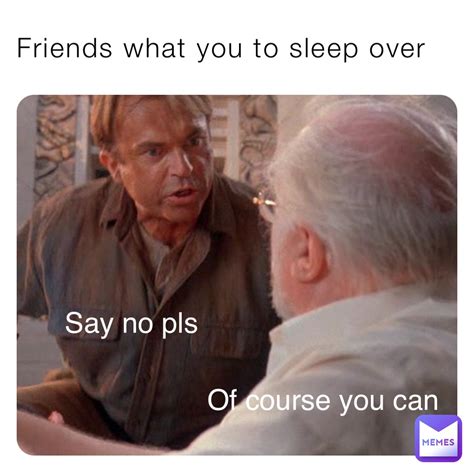 Of Course You Do Meme