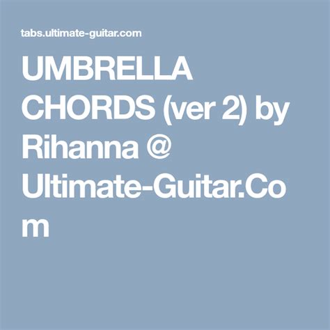 UMBRELLA CHORDS (ver 2) by Rihanna @ Ultimate-Guitar.Com | Rihanna ...