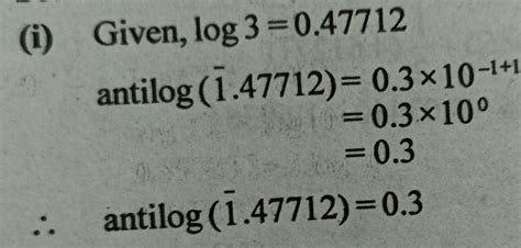 if log3=0.47712 then the value of Antilog (2.47712)=? - Brainly.in