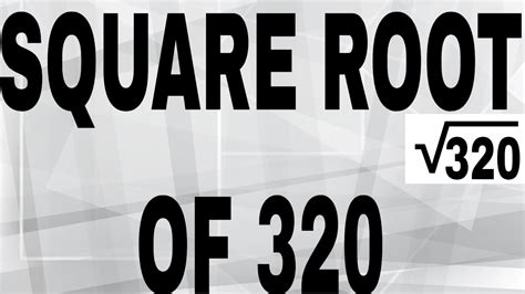SQUARE ROOT OF 320 - YouTube
