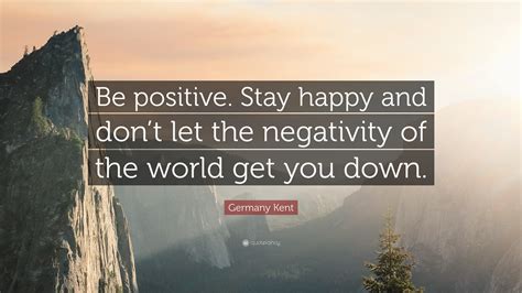 Be Happy Stay Positive Quotes Ready For Positivity? These Positive