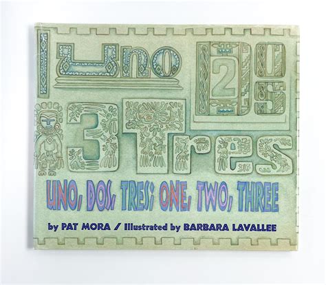 UNO, DOS, TRES; ONE, TWO, THREE | Pat Mora, Barbara Lavallee | First ...