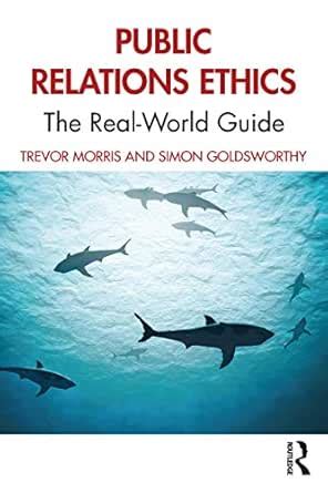 Public Relations Ethics: The Real-World Guide eBook : Morris, Trevor ...