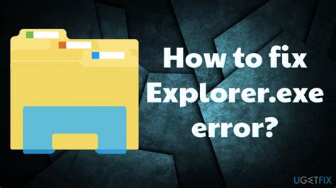 How to fix Explorer.exe error on Windows 10?