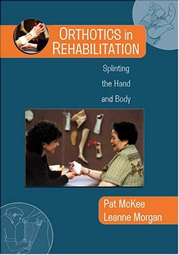 Buy ORTHOTICS IN REHABILITATION: Splinting the Hand and Body Book ...