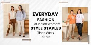 Fashion for Indian Women: Everyday Style Staples for All Year Round