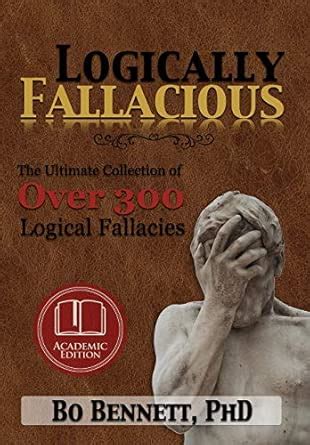 Buy Logically Fallacious: The Ultimate Collection of Over 300 Logical ...