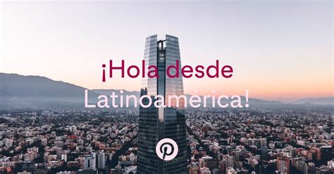 ¡Hola desde Latinoamérica! Pinterest is thrilled to announce the launch ...