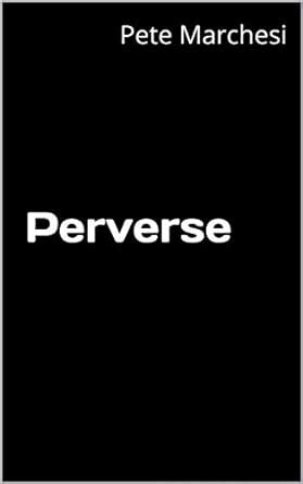 Perverse eBook : Marchesi, Pete: Amazon.in: Kindle Store