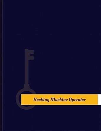 Hooking-machine Operator Work Log: Work Journal / Work Diary / Log ...