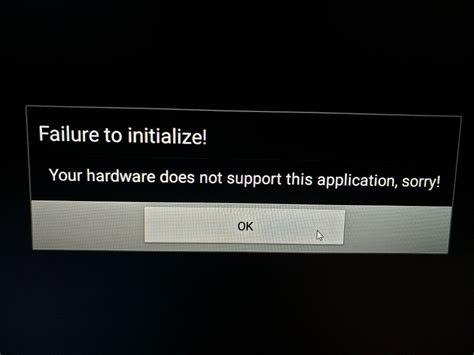 Failure to initialize your hardware does not support this application ...