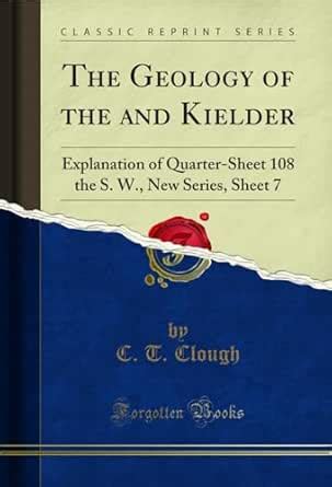 The Geology of the and Kielder: Explanation of Quarter-Sheet 108 the S ...
