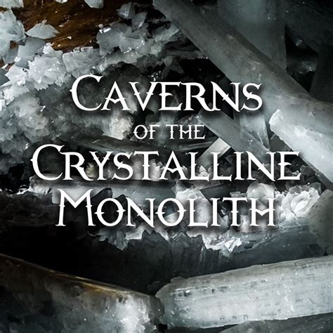 Caverns of the Crystalline Monolith D&D One Shot, The White Squirrel ...
