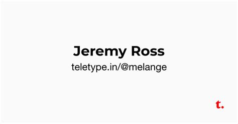 Jeremy Ross — Teletype