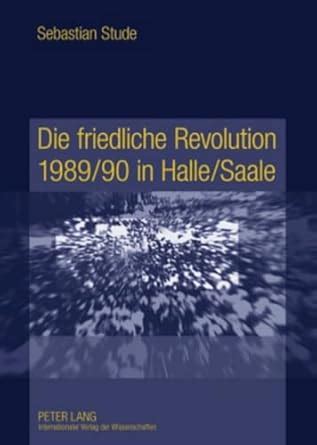 Buy Die Friedliche Revolution 1989/90 in Halle/Saale: Ereignisse ...