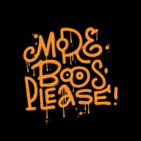 More boos please - Urban style graffiti lettering sprayed with leak in orange on black. Vector ...