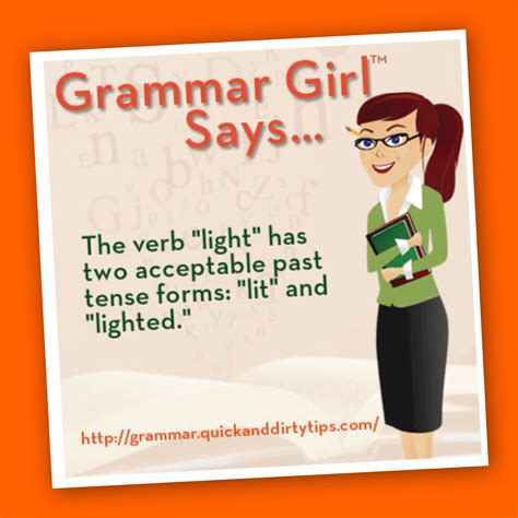 The verb “light” has two acceptable past tense forms: “lit” and ...