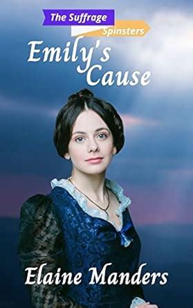 Emily's Cause (The Suffrage Spinsters Book 8) eBook : Manders, Elaine ...