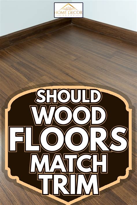 Should Wood Floors Match Trim?
