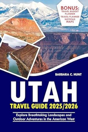 Utah Travel Guide 2025/2026: Explore Breathtaking Landscapes and ...