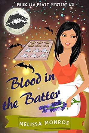 Blood in the Batter: A Vampire & Baking Cozy Mystery (Priscilla Pratt ...