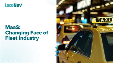How Is Mobility As A Service (MaaS) Transforming The Fleet Industry? | LocoNav