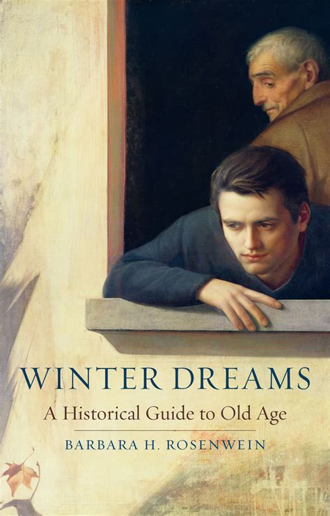 Winter Dreams: A Historical Guide to Old Age, Rosenwein