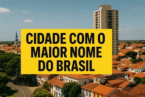 City with the longest name in Brazil: with 29 characters and six official terms, it is the ...