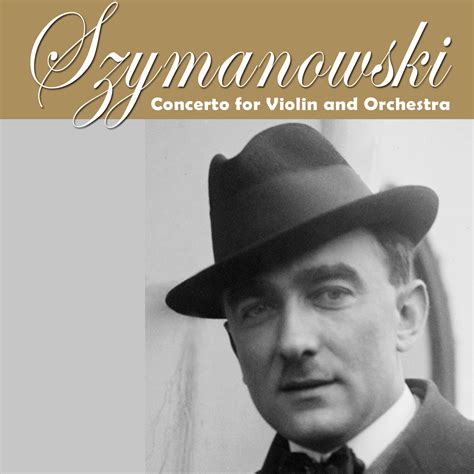 Szymanowski: Violin Concerto No. 2 in D Minor, Op. 61 - Halidon