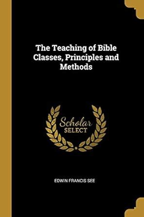Buy The Teaching of Bible Classes, Principles and Methods Book Online ...