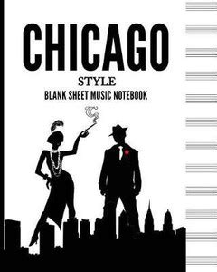 Chicago Style Blank Sheet Music Notebook (Musical Journal): Buy Chicago ...