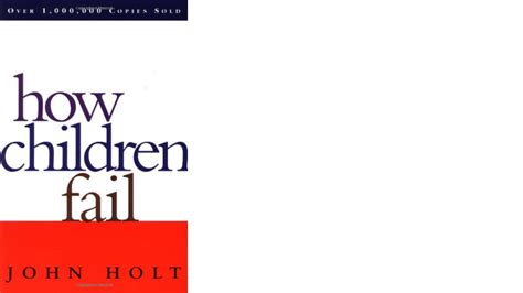 How Children Fail Summary: An Inside Look At John Holt’s Teaching