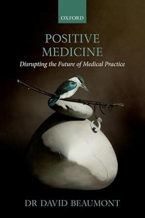 Buy Positive Medicine: Disrupting the Future of Medical Practice Book ...