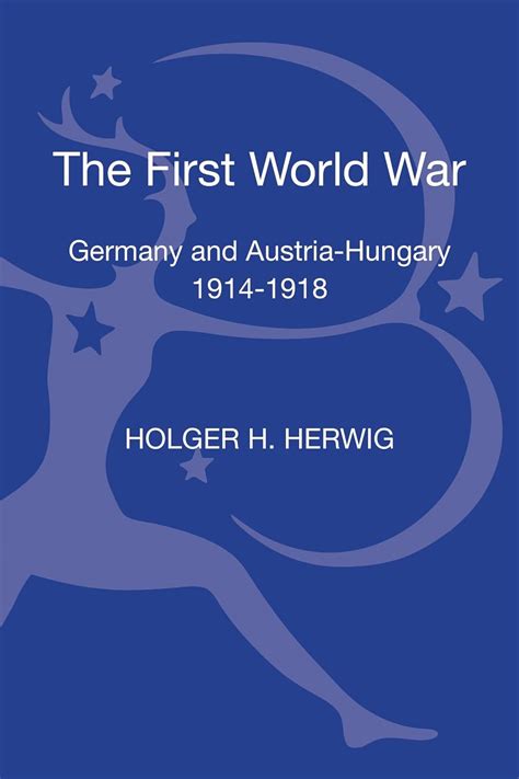 The First World War: Germany and Austria-Hungary 1914-1918 (Modern Wars ...
